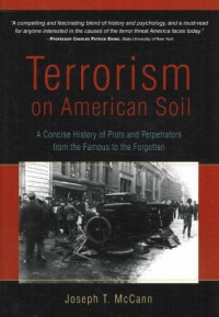 Terrorism on American Soil: A Concise History of Plots and Perpetrators from the Famous to the Forgotten