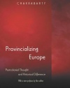 Provincializing Europe: Postcolonial Thought and Historical Difference (New Edition) (Princeton Studies in Culture / Power / History)