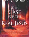 The Case for the Real Jesus: A Journalist Investigates Current Attacks on the Identity of Christ