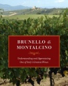 Brunello di Montalcino: Understanding and Appreciating One of Italy's Greatest Wines