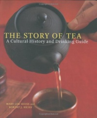 The Story of Tea: A Cultural History and Drinking Guide