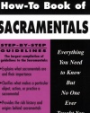 The How-To Book of Sacramentals: Everything You Need to Know But No One Ever Taught You