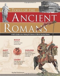 Tools of the Ancient Romans: A Kid's Guide to the History & Science of Life in Ancient Rome (Tools of Discovery series)