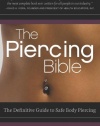 The Piercing Bible: The Definitive Guide to Safe Body Piercing