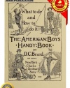 The American Boy's Handy Book: What to Do and How to Do It