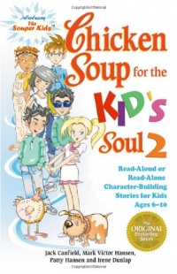 Chicken Soup for the Kid's Soul 2: Read Aloud or Read Alone Character-Building Stories for Kids Ages 6-10 (Chicken Soup for the Soul)