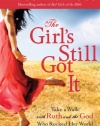 The Girl's Still Got It: Take a Walk with Ruth and the God Who Rocked Her World