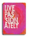 Live Passionately 16x20 Artistic Planked Wood Sign by Lisa Weedn