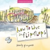 2013 How to Live in Flip-Flops mini wall calendar