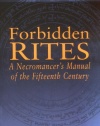 Forbidden Rites: A Necromancer's Manual of the Fifteenth Century (Magic in History)