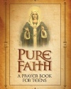 Pure Faith A Prayer Book for Teens