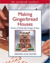 The Weekend Crafter: Making Gingerbread Houses: Dozens of Delectable Designs & Ideas