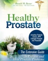 Healthy Prostate: The Extensive Guide To Prevent and Heal Prostate Problems Including Prostate Cancer, BPH Enlarged Prostate and Prostatitis