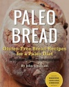 Paleo Bread: Gluten-Free Bread Recipes for a Paleo Diet