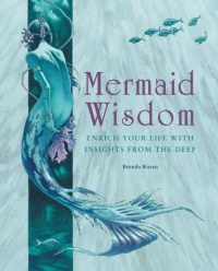 Mermaid Wisdom: Enrich Your Life with Insights from the Deep