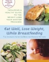 Eat Well, Lose Weight, While Breastfeeding: The Complete Nutrition Book for Nursing Mothers