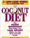 The Coconut Diet: The Secret Ingredient That Helps You Lose Weight While You Eat Your Favorite Foods