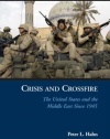 Crisis and Crossfire: The United States and the Middle East Since 1945 (Issues in the History of American Foreign Relations)