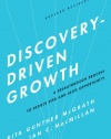 Discovery-Driven Growth: A Breakthrough Process to Reduce Risk and Seize Opportunity