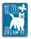 Live The Life Dog 14x20 Limited-Edition Artistic Planked Wood Sign