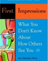 First Impressions: What You Don't Know About How Others See You