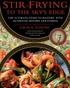 Stir-Frying to the Sky's Edge: The Ultimate Guide to Mastery, with Authentic Recipes and Stories