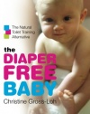 The Diaper-Free Baby: The Natural Toilet Training Alternative