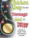 Chicken Soup for the Teenage Soul on Tough Stuff: Stories of Tough Times and Lessons Learned (Chicken Soup for the Soul (Quality Paper))