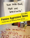 Passive Aggressive Notes: Painfully Polite and Hilariously Hostile Writings