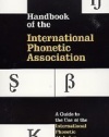 Handbook of the International Phonetic Association: A Guide to the Use of the International Phonetic Alphabet (International Handbook Assoc)