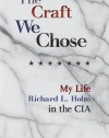 The Craft We Chose: My Life in the CIA