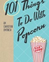 101 Things to Do with Popcorn