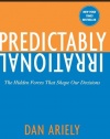 Predictably Irrational: The Hidden Forces That Shape Our Decisions