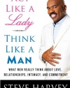 Act Like a Lady, Think Like a Man: What Men Really Think About Love, Relationships, Intimacy, and Commitment