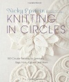 Knitting in Circles: 100 Circular Patterns for Sweaters, Bags, Hats, Afghans, and More