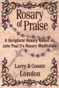 Rosary of Praise: A Scriptural Rosary Based on John Paul II's Rosary Meditation