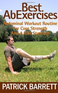 Best Ab Exercises: Abdominal Workout Routine For Core Strength And A Flat Stomach