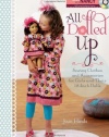 All Dolled Up: Sewing Clothes and Accessories for Girls and Their 18-Inch Dolls