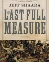 The Last Full Measure: A Novel of the Civil War