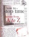 How to Stop Time: Heroin from A to Z