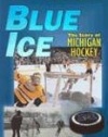 Blue Ice: The Story of Michigan Hockey