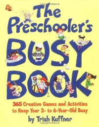 Preschooler's Busy Book: 365 Creative Games & Activities To Occupy 3-6 Year Olds