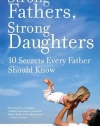 Strong Fathers, Strong Daughters: 10 Secrets Every Father Should Know