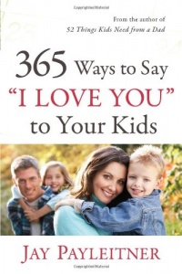 365 Ways to Say I Love You to Your Kids