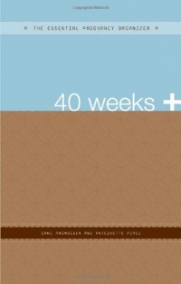 40 Weeks +: The Essential Pregnancy Organizer (The Essential Organizers)