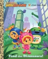 Find the Dinosaurs! (Team Umizoomi) (Little Golden Book)