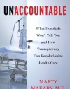 Unaccountable: What Hospitals Won't Tell You and How Transparency Can Revolutionize Health Care