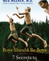 Boys Should Be Boys: 7 Secrets to Raising Healthy Sons