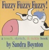 Fuzzy Fuzzy Fuzzy!: a touch, skritch, & tickle book (Boynton Board Books)