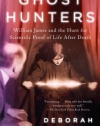 Ghost Hunters: William James and the Search for Scientific Proof of Life After Death